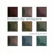 Trembling Blue Stars - Broken By Whispers (2000)