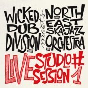 North East Ska Jazz Orchestra, Wicked Dub Division - Wicked Dub Division Meets North East Ska Jazz Orchestra ((Live Studio Session #1)) (2022)