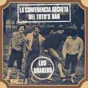 Los Shakers - La Conferencia Secreta Del Toto'S Bar (2011)