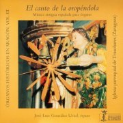 José Luis González Uriol - Órganos históricos en Aragón Vol. 3 - el canto de la oropéndola - Música antigua española para órgano - Iglesia parroquial de Tras (2024)