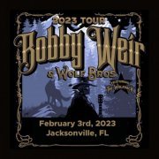 Bobby Weir & Wolf Bros - 2023-02-03 Florida Theatre, Jacksonville, FL (2023)