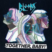 Bloods - Together, Baby! (Deluxe Edition) (2023) Hi Res