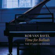Rob van Bavel - Time For Ballads - The Studio Sessions (2022)
