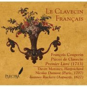 Davitt Moroney - Le Clavecin Francais: Francois Couperin, Pieces de Clavecin, Premier Livre (2012)