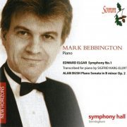 Mark Bebbington - Elgar: Symphony No. 1 (Arr. Karg-Elert) - Bush: Piano Sonata, Op. 2 (2014)