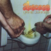 Abscess - Urine Junkies (1995)