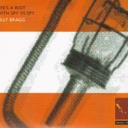 Billy Bragg - Life's A Riot With Spy Vs Spy (Reissue) (1983/2006)