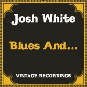 Josh White - Blues And... (2021) [Hi-Res]