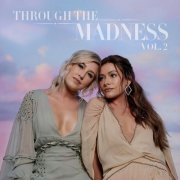 Maddie & Tae - Through The Madness Vol. 2 (2022) [Hi-Res]