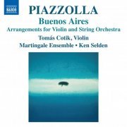 Tomás Cotik, Martingale Ensemble, Ken Selden - Piazzolla: Buenos Aires (2024) [Hi-Res]