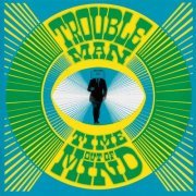 Troubleman - Time out of Mind (2007)