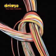 Delays - You See Colours (2006)