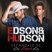 Edson & Hudson - Escândalo De Amor (2015)