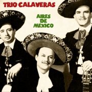 Trio Calaveras - Aires de México (Remastered) (2020)