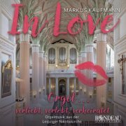 Markus Kaufmann - Markus Kaufmann: Orgelmusik aus der Leipziger Nikolaikirche (In Love - Orgel … verliebt, verlobt, verheiratet) (2024) [Hi-Res]