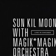 Magik*Magik Orchestra & Sun Kil Moon - Live in Chicago (2019)
