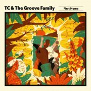TC & the Groove Family - First Home (2022)