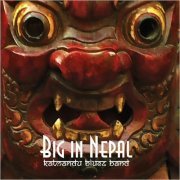 Katmandu Blues Band - Big In Nepal (Feat. Sean Carney) (2023)
