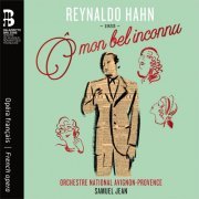 Orchestre National Avignon-Provence & Samuel Jean - Reynaldo Hahn: Ô mon bel inconnu (2021) [Hi-Res]