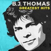 B.J. Thomas - Greatest Hits (Rerecorded Version) (2022) [Hi-Res]