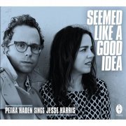 Petra Haden & Jesse Harris - Seemed Like a Good Idea - Petra Haden Sings Jesse Harris (2016) [Hi-Res]