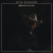 Bob Sumner - Wasted Love Songs (2019)