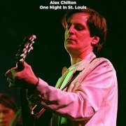 Alex Chilton - One Night in St. Louis (Live) (2021) Hi Res