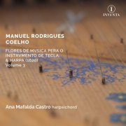 Ana Mafalda Castro - Coelho: Flores de Musica pera o Instrumento de Tecla, & Harpa, Vol. 3 (2024) [Hi-Res]