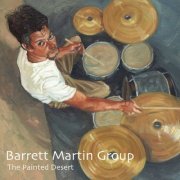 Barrett Martin Group - The Painted Desert (2004)