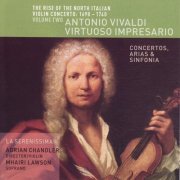 La Serenissima, Adrian Chandler - The Rise of the North Italian Violin Concerto: 1690-1740 Volume Two - Antonio Vivaldi, Virtuoso Impresario (2007)