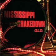 Mississippi Shakedown - Mississippi Shakedown QLD.