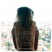 Dylan Mondegreen - Every Little Step (2016)