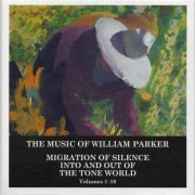 William Parker - The Music of William Parker: Migration of Silence Into and Out of the Tone World (2021)
