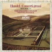 The English Concert, Trevor Pinnock - Handel: Concerti grossi Op. 6, Nos.1-4 (2015)