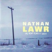 Nathan Lawr - The Heart Beats A Waltz (2007)