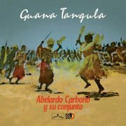 Abelardo Carbonó y su Conjunto - Guana Tangula (1980) [Hi-Res]