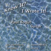 Paul Kogut - Know It? I Wrote It! (2004)