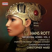 Gürzenich-Orchester Köln & Christopher Ward - Rott: Complete Orchestral Works, Vol. 2 (2021) [Hi-Res]
