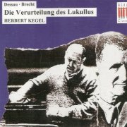Herbert Kegel - Dessau: Die Verurteilung Des Lukullus (1966) [1993]
