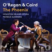 Houston Grand Opera Chorus, Houston Grand Opera Orchestra & Patrick Summers - O'Regan: The Phoenix (Live) (2020) [Hi-Res]