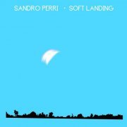Sandro Perri - Soft Landing (2019) [Hi-Res]
