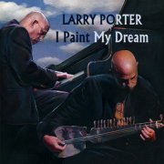 Larry Porter - I Paint My Dream (2021)
