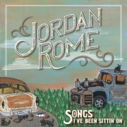 Jordan Rome - Songs I’ve Been Sittin’ On (2024)