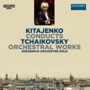 Leonard Elschenbroich, Dmitri Kitayenko, Gürzenich-Orchester Köln - Tchaikovksy: Orchestral Works (2021)