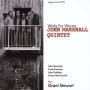 John Marshall Quintet - Waltz For Worms (2010)