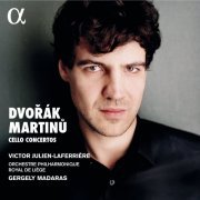 Orchestre Philharmonique Royal de Liège, Gergely Madaras, Victor Julien-Laferrière - Dvořák & Martinů: Cello Concertos (2021) [Hi-Res]
