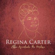 Regina Carter - Ella: Accentuate the Positive (2017) [Hi-Res]