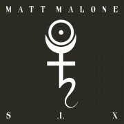 Matt Malone - S .I. X (2016)