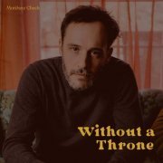 Matthew Check - Without a Throne (2022) Hi-Res