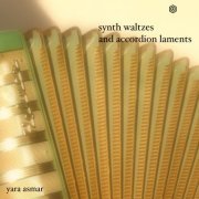 Yara Asmar - synth waltzes and accordion laments (2023) [Hi-Res]